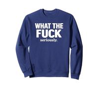 What The Fuck Seriously Funny Sarcastic Phone Grip Sweatshirt
