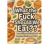 What the Fuck Should We Eat???