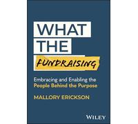 What the Fundraising: Embracing and Enabling the People Behind the Purpose