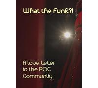 What the Funk?! A love Letter to the POC Community
