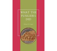 What The Fusiliers Did (Afghan Campaigns Of 1878-80): What The Fusiliers Did (Afghan Campaigns Of 1878-80)