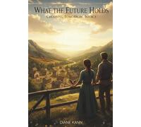 What the Future Holds: BOOK3 (Choosing Tomorrow)