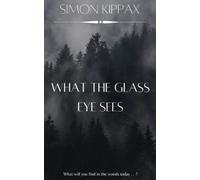 What the Glass Eye Sees