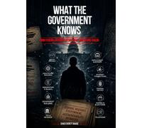 WHAT THE GOVERNMENT KNOWS: How Federal Records Decide What Americans Can Do
