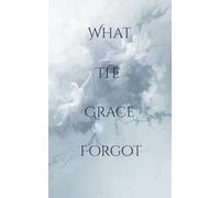What The Grace Forgot: 2 (The Fated Series)