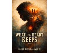 WHAT THE HEART KEEPS