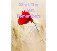 What The Heart Remembers: Meditaions on love and loss