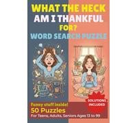 What the heck am I thankful for Word search puzzle book: Funny Thanksgiving Word Search for Teens, Adults & Seniors Large Print Brain Games with ... the heck! Word search -- Holiday edition)