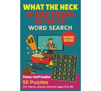 What the heck is Dad yelling at the TV Word search puzzle book: 50 Funny Word Search Puzzles for Teens, Adults & Seniors Large Print Brain Games with ... fan meltdowns (What the heck! Word search)