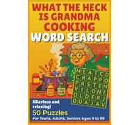 What the heck is Grandma cooking Word search puzzle book: 50 Funny Word Search Puzzles for Teens, Adults & Seniors Large Print Brain Games with ... & grandma fun (What the heck! Word search)