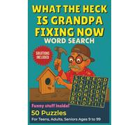 What the heck is Grandpa fixing now Word search puzzle book: 50 Funny Word Search Puzzles for Teens, Adults & Seniors Large Print Brain Games with ... & grandma fun (What the heck! Word search)