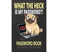 What The Heck Is My Password ?! - Funny Password Book With Alphabetical Tabs & Large Print: A Password Keeper for Seniors & Funny Gift for Men and Women Tired of Password Chaos