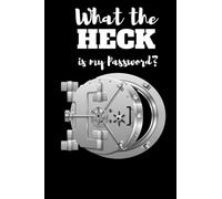 What the Heck is my Password: Internet Password Logbook, With bank vault door Design | Never Forget Your Passwords Again! [6"x9"]