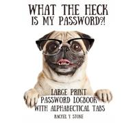 What The Heck Is My Password ?! Large Print Password Book Log Book With Alphabetical Tabs: A Website Internet Username Code Cryto Organizer Journal - ... Sited, As A Little Gift, Cute Pug Dog Cover
