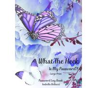 What The Heck Is My Password ?! Large Print Password Log Book Small With Alphabetical Tabs: A Website Internet Username Login Code Cryto Tracker ... Floral Cover, Pasword Keeper Book Seniors