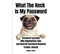 What The Heck Is My Password ? Password Book Log Book With Alphabetical Tabs: A Website Internet Username Code Cryto Organizer Journal - Notebook - ... A Little Gift, Cute Pug Dog Cover Hardcover