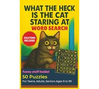 What the heck is the cat staring at Word search puzzle book: Funny Puzzles for Teens, Adults & Seniors Large Print Brain Games with Solutions ... & feline chaos (What the heck! Word search)