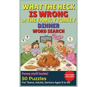 What the heck is wrong at the family turkey dinner Word search puzzle book: Funny Holiday Word Search for Teens, Adults & Seniors Large Print Brain ... the heck! Word search -- Holiday edition)