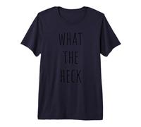 What The Heck T Shirt Tshirt T-Shirt Tee Gift Premium T-Shirt