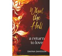 What The Hell: A Return to Love