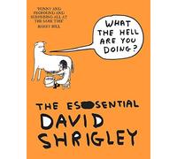 What The Hell Are You Doing?: The Essential David Shrigley by David Shrigley (2012-02-16)