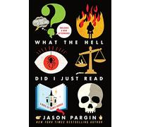 What the Hell Did I Just Read: A Novel of Cosmic Horror: 3 (John Dies at the End)