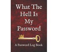 What The Hell Is My Password: A Password Log Book