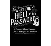 What the Hell Is My Password?: A Password & Login Organizer for All the Stuff I Can’t Remember