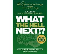 What The Hell Next!?: 66 Unrules to spark energy, courage and conscious change