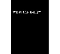 What the helly? A5 Notebook. Great gift for him and her.