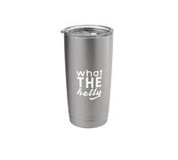 What The Helly Funny Quote Expression Phrase Song Lyrics Stainless Steel Insulated Tumbler