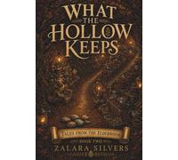 What the Hollow Keeps: A Cozy Fantasy Novel: 2 (Tales from the Elderwood)