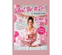 WHAT THE #$@! IS HAPPENING TO ME?: A Menopause Survival Guide with Humor, Heart & Hot Flashes It's Not You. It's Hormones