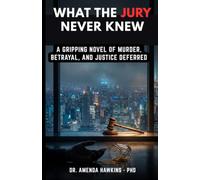 What the Jury Never Knew: A Gripping Novel of Murder, Betrayal, and Justice Deferred (THE DARK CURRENT SERIES)