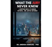 What the Jury Never Knew: A Gripping Novel of Murder, Betrayal, and Justice Deferred (THE DARK CURRENT SERIES)