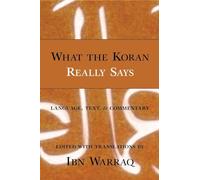 What the Koran Really Says: Language, Text, and Commentary