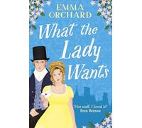 What the Lady Wants: A spicy regency romance for fans of Bridgerton