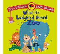 What the Ladybird Heard at the Zoo: A brilliantly funny rhyming animal adventure