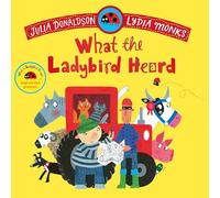 What the Ladybird Heard: Laugh out loud rhyming adventures on the farm!