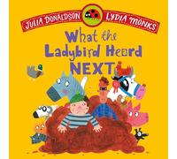 What the Ladybird Heard Next: A laugh-out-loud rhyming adventure on a farm!