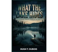 What the Lake Hides: A Small Town's Darkest Secret