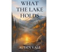 What the Lake Holds: Book One (The Lantern)
