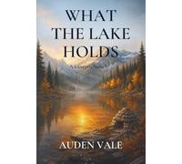 What the Lake Holds: Book One (The Lantern)
