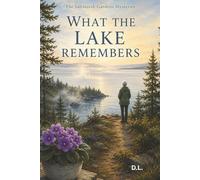 WHAT THE LAKE REMEMBERS: The Saltmarsh Gardens Mysteries