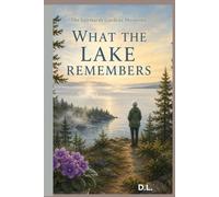 WHAT THE LAKE REMEMBERS: The Saltmarsh Gardens Mysteries