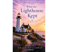 What the Lighthouse Kept: Book 13 in the Birch Harbor Series