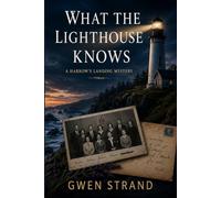 What the Lighthouse Knows: A Harrow's Landing Mystery: 2