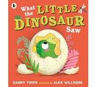 What the Little Dinosaur Saw (What the Little One Saw)