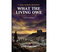 What the Living Owe: A Dan Marsh Paranormal Detective Mystery (The Dan Marsh Mysteries)