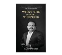 What the Market Whispered: A Fictional Guide to Digital Marketing That Actually Works